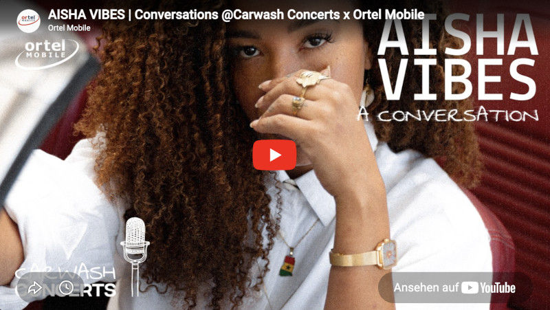 Link zu Youtube: Aisha Vibes | Conversations @Carwash Concerts x Ortel Mobile